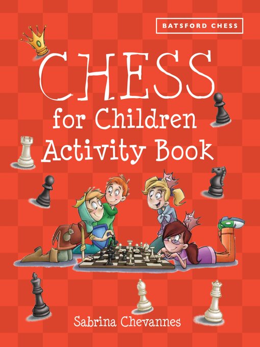 Title details for Batsford Book of Chess for Children Activity Book by Sabrina Chevannes - Available